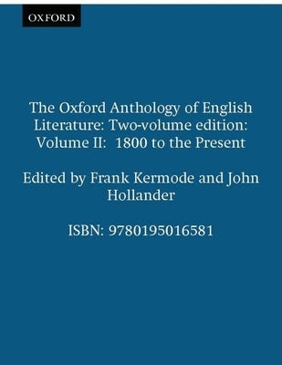The Oxford Anthology of English Literature: 1800 to the Present by Kermode, Frank