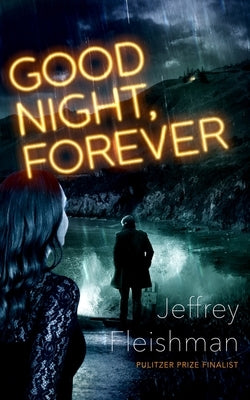 Good Night, Forever by Fleishman, Jeffrey