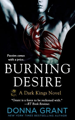 Burning Desire: A Dark Kings Novel by Grant, Donna
