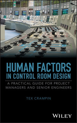 Human Factors in Control Room Design by Crampin, Tex