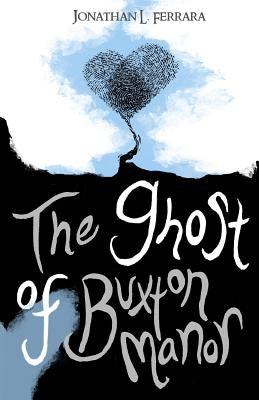 The Ghost of Buxton Manor by Ferrara, Jonathan L.