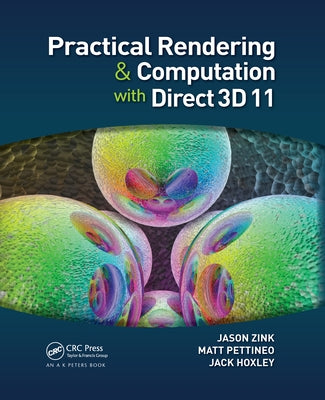 Practical Rendering and Computation with Direct3D 11 by Zink, Jason
