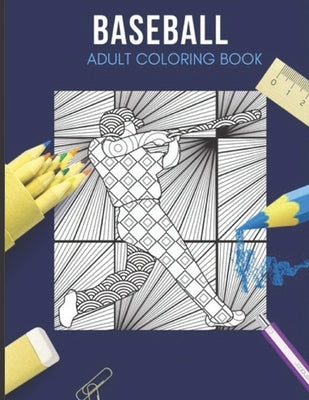 Baseball: ADULT COLORING BOOK: A Baseball Coloring Book For Adults by Williams, Cheriee