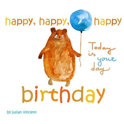 Happy, Happy, Happy Birthday: Today is Your Day: with Dedication and Celebration Page by Vincent, Julian