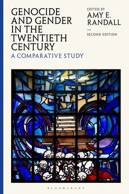 Genocide and Gender in the Twentieth Century: A Comparative Survey by Randall, Amy E.