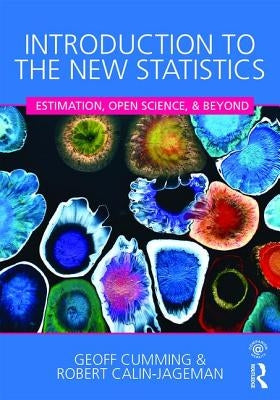 Introduction to the New Statistics: Estimation, Open Science, and Beyond by Cumming, Geoff