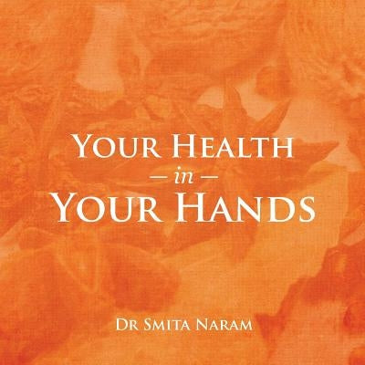 Your Health in Your Hands by Naram, Smita