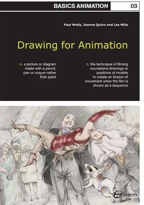 Basics Animation 03: Drawing for Animation by Wells, Paul