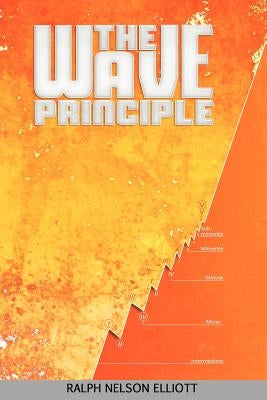 The Wave Principle by Elliott, Ralph Nelson