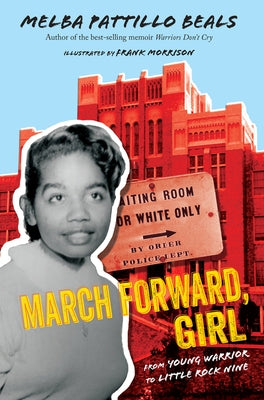March Forward, Girl: From Young Warrior to Little Rock Nine by Beals, Melba Pattillo
