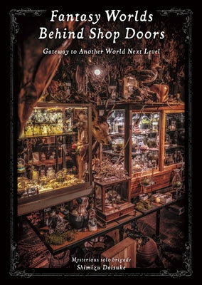 Fantasy Worlds Behind Shop Doors: Gateway to Another World Next Level by Shimizu, Daisuke