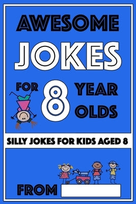 Awesome Jokes for 8 Year Olds: Silly Jokes for kids aged 8 by The Love Gifts, Share