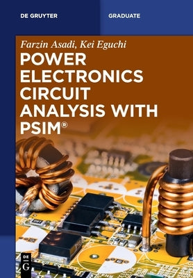 Power Electronics Circuit Analysis with Psim(r) by Asadi, Farzin