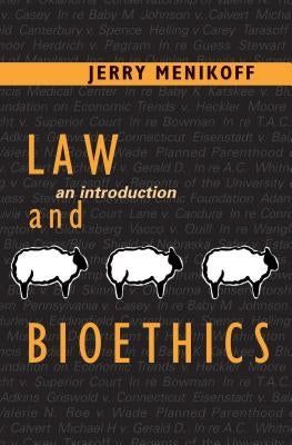 Law and Bioethics: An Introduction by Menikoff, Jerry