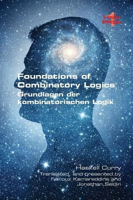 Foundations of Combinatory Logic: (Grundlagen der kombinatorischen Logik) by Curry, Haskell