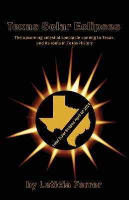 Texas Solar Eclipses: The upcoming celestial spectacle coming to Texas by Ferrer, Leticia