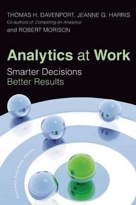 Analytics at Work: Smarter Decisions, Better Results by Davenport, Thomas H.