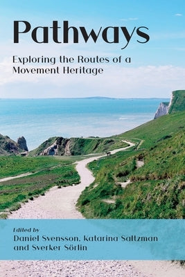 Pathways: Exploring the Routes of a Movement Heritage by Svensson, Daniel