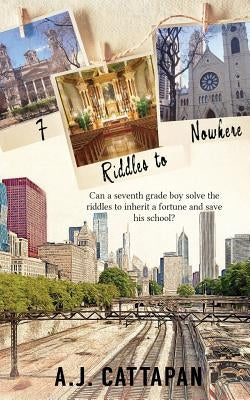 7 Riddles to Nowhere by Cattapan, A. J.