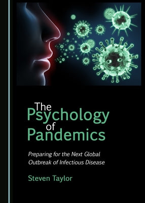 The Psychology of Pandemics: Preparing for the Next Global Outbreak of Infectious Disease by Taylor, Steven