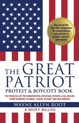 The Great Patriot Protest and Boycott Book: The Priceless List for Conservatives, Christians, Patriots, and 80+ Million Trump Warriors to Cancel Cance by Root, Wayne Allyn