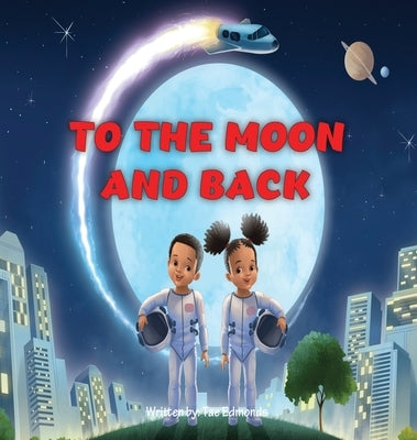 To the Moon and Back by Edmonds, Tae