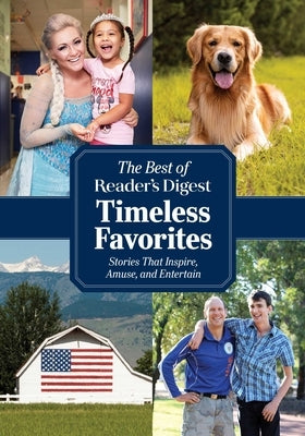 Reader's Digest Timeless Favorites: Enduring Classics from America's Favorite Magazine by Reader's Digest