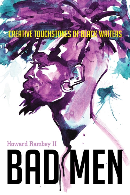 Bad Men: Creative Touchstones of Black Writers by Rambsy II, Howard