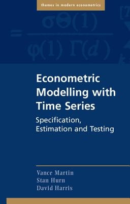 Econometric Modelling with Time Series by Martin, Vance