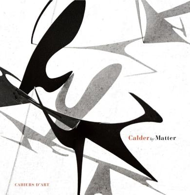 Calder by Matter by Calder, Alexander