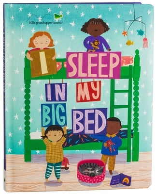 I Sleep in My Big Bed by Little Grasshopper Books