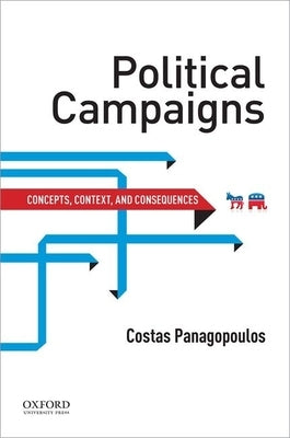 Political Campaigns: Concepts, Context, and Consequences by Panagopoulos, Costas