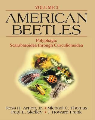 American Beetles, Volume II: Polyphaga: Scarabaeoidea Through Curculionoidea by Thomas, Michael C.