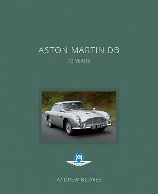 Aston Martin DB: 70 Years by Noakes, Andrew