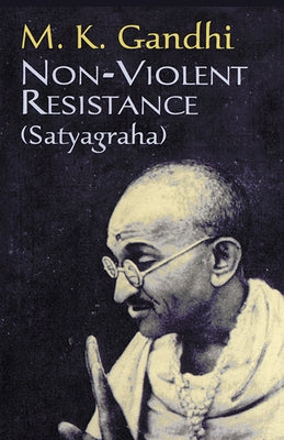 Non-Violent Resistance by Gandhi, M. K.