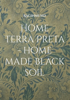 Home Terra Preta - home made black soil by Raginmund