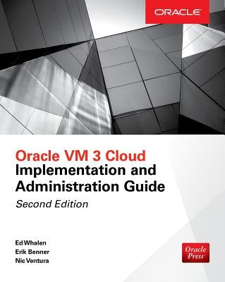 Oracle VM 3 Cloud Implementation and Administration Guide, Second Edition by Whalen, Edward