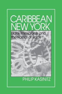 Caribbean New York: Individualism and Democratic Culture by Kasinitz, Philip