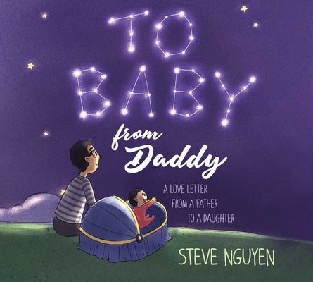 To Baby, from Daddy: A Love Letter from a Father to a Daughter by Nguyen, Steve