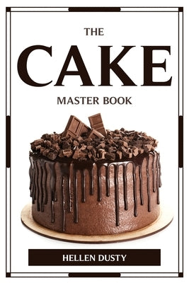 The Cake Master Book by Hellen Dusty