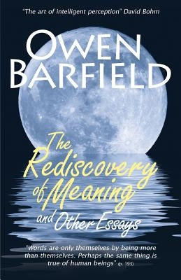 The Rediscovery of Meaning, and Other Essays by Barfield, Owen