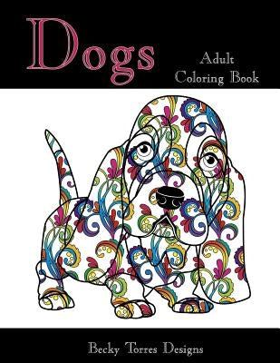Dogs Adult Coloring Book by Torres, Becky L.