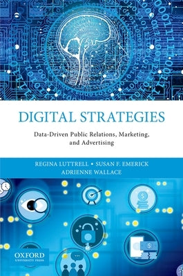 Digital Strategies: Data-Driven Public Relations, Marketing, and Advertising by Luttrell, Regina