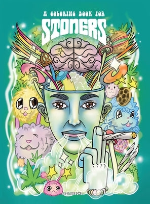 A Coloring Book For Stoners - Stress Relieving Psychedelic Art For Adults by Gibbons, Alex