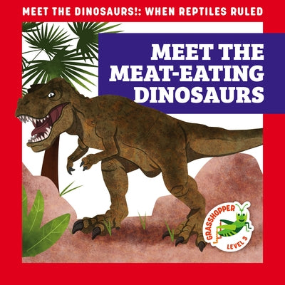 Meet the Meat-Eating Dinosaurs by Donnelly, Rebecca