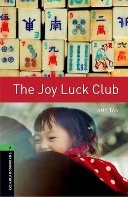 Oxford Bookworms Library: The Joy Luck Club: Level 6: 2,500 Word Vocabulary by Tan, Amy