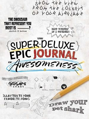 The Super-Deluxe, Epic Journal of Awesomeness by Hourglass Press