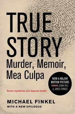 True Story Tie-In Edition: Murder, Memoir, Mea Culpa by Finkel, Michael