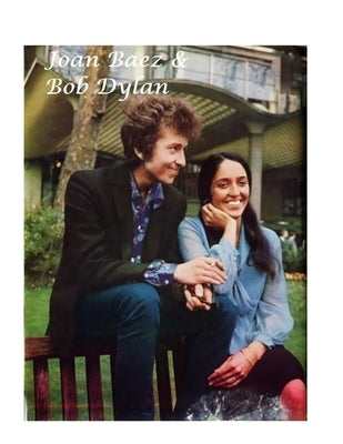 Joan Baez & Bob Dylan: The Untold Story by Simon, P.