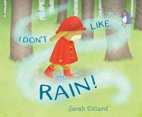 I Don't Like Rain! by Dillard, Sarah